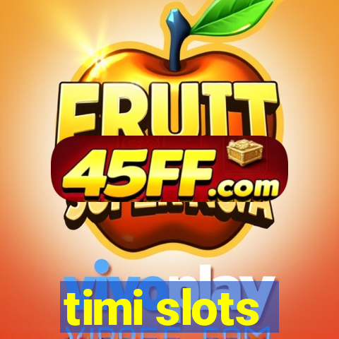 timi slots